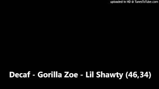 Decaf - Gorilla Zoe - Lil Shawty (46,34)