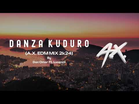 Danza Kuduro (DJ A.X. EDM mix) - Don Omar Ft  Lucenzo