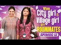 When City Girl Village Girl Are Roommates Episode 12 Ft Nikhila Mahima Wirally Tamil