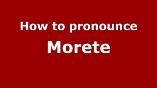 How to pronounce Morete