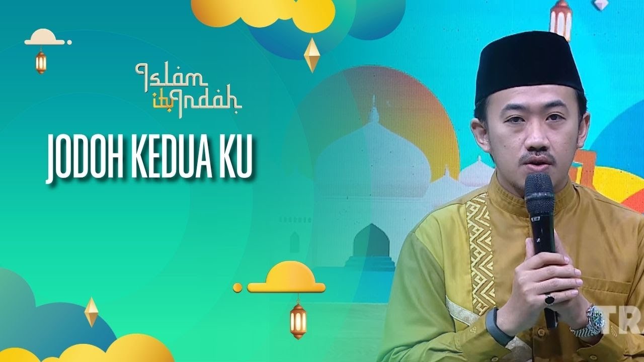Jodoh Kedua Ku - ISLAM ITU INDAH (6/10/26) P1