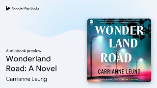 Wonderland Road: A Novel by Carrianne Leung · Audiobook preview
