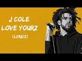 J Cole - Love Yourz (Lyrics)