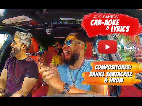 Henry Santos - Car-Aoke & Lyrics "Compositores: Daniel Santacruz & Lirow."
