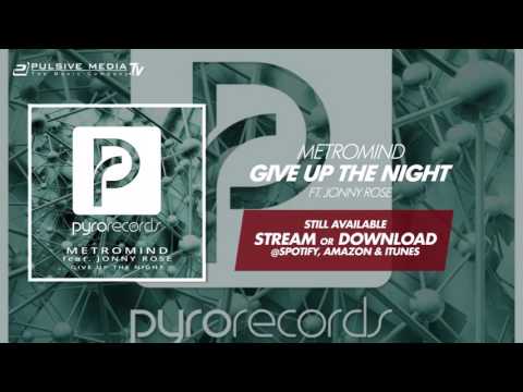 Metromind feat  Jonny Rose   Give Up The Night Official Music Video