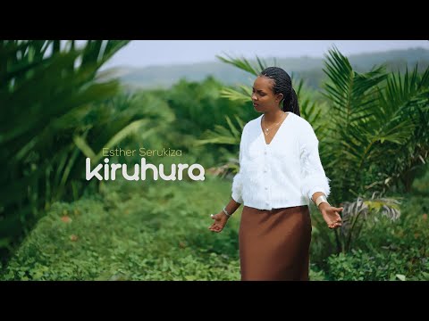 Kiruhura by Esther Serukiza ( Official Music video )