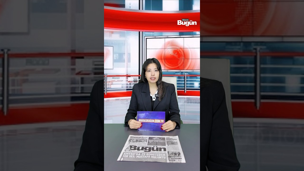 Kahramanmaraş'ta 12 Eylül Pazartesi günün manşetleri