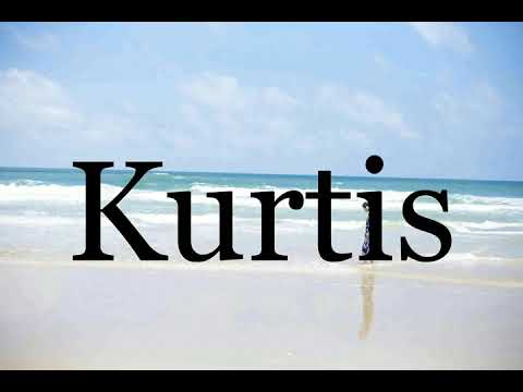 How To Pronounce Kurtis🌈🌈🌈🌈🌈🌈Pronunciation Of Kurtis