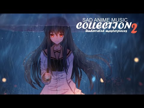 Sad Anime Music Collection 2. (Underrated masterpieces)