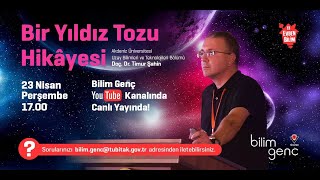 TÜBİTAK Bilim Genç Canlı Yayını - Doç. Dr. Timur Şahin ile Bir Yıldız 