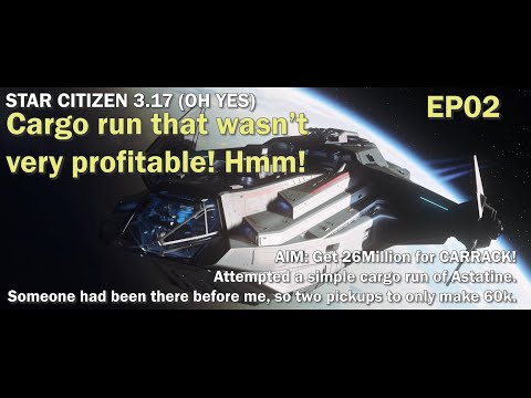 Star Citizen,3.17, Cargo run, didn't quite work out, got 60,000, Goal is the Carrack at 26Mil. EP02
