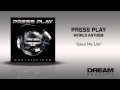 Press Play - "Save My Life" WORLD ANTHEM ON ...