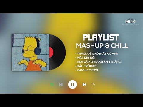 [Playlist] Track 06 x Nơi Này Có Anh, Mất Kết Nối ...| Chill Music Playlist | MinK