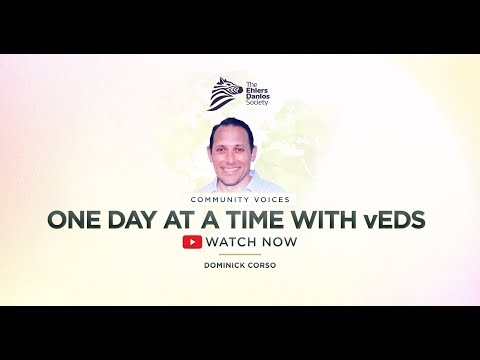 Vascular Ehlers-Danlos Syndrome (vEDS): Community Voices: Dominick Corso "One day at a time with vEDS."