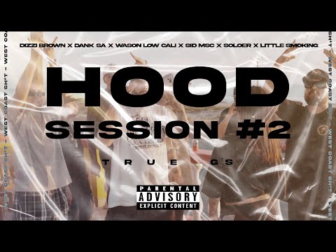 Dizzi Brown - Hood Sesión #2 True G's (Dank SA, Wason Low Cali, SID M.S.C, Soloer, Little Smoking)