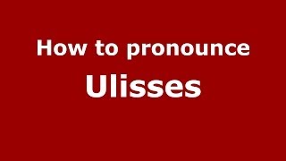 How to pronounce Ulisses