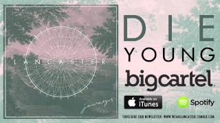 Lancaster - Die Young [AUDIO]
