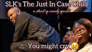 SLK&#39;S THE JUST IN CASE CHILD (FULL COMEDY SPECIAL)