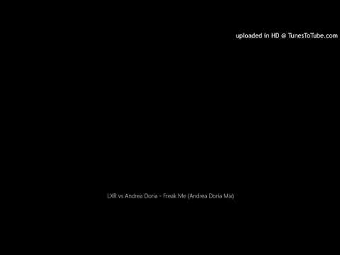 LXR vs Andrea Doria - Freak Me (Andrea Doria Mix)