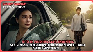 Download lagu Ditolak & dihina saat Lamar Kerja, Santri Miskin Ini Bertemu Dengan Bos Cantik, dan Ini yang Terjadi mp3