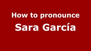 How to pronounce Sara García