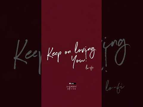 KEEP ON LOVING YOU | LO-FI
