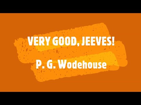 VERY GOOD, JEEVES – P. G. WODEHOUSE 👍 / JONATHAN CECIL 👏