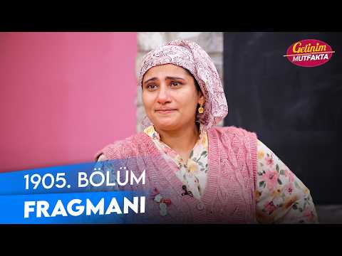 Gelinim Mutfakta 1905. Bölüm Fragmanı