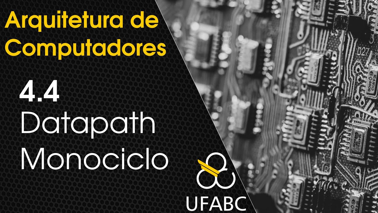 4.4 - Arquitetura de Computadores -  Datapath Monociclo