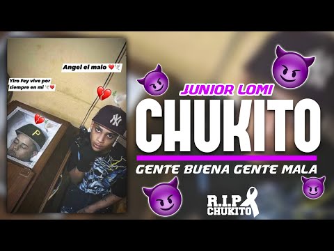 Junior Lomi - Chukito “Gente Buena, Gente Mala”