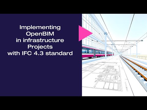 Implementing OpenBIM in infrastructure Projects with IFC 4.3 standard