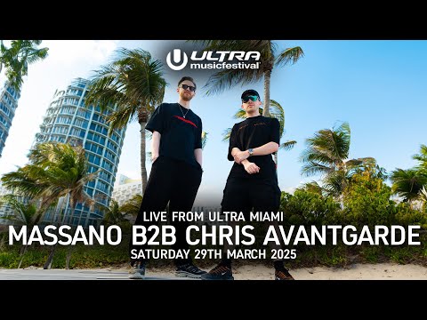 Massano B2B Chris Avantgarde - Live From Ultra Miami 2025