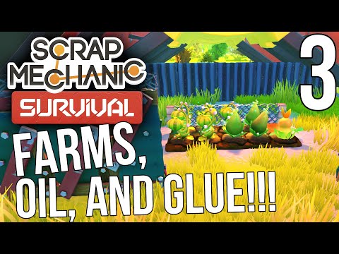 FARMS, OIL, AND GLUE!! | Scrap Mechanic Survival Gameplay/Let's Play E3 - YouTube