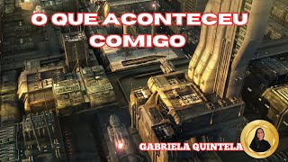 Gabriela Quintela  O que aconteceu comigo vou contar tudo ! Voce está preparado ?