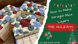 Making ❄️THE HOLIDAYS🎄 How to Make Straight Mica Layers + Recycle Fresh Shavings | Ellen Ruth Soap