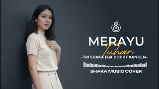 Download lagu MERAYU TUHAN - TRI SUAKA Ft. DODHY KANGEN BAND | COVER BY SHAKA MUSIC mp3