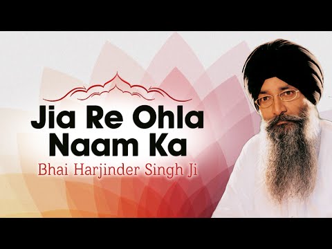 Bhai Harjinder Singh Ji | Jia Re Ohla Naam Ka (Video Shabad) | Ohla | Shabad Gurbani