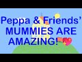 My DEAR Peppa Friends Mummies Are Amazing We Love Our Mommies