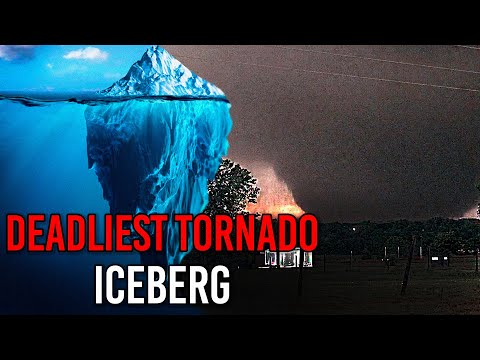 The Deadliest Tornado Iceberg Explained