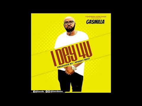 Gasmilla - I dey 4 u (Prod by Spanky)