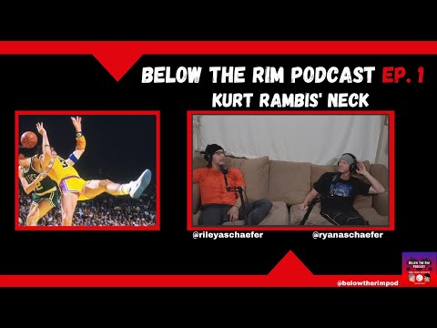 Below The Rim Podcast #01 - Kurt Rambis' Neck