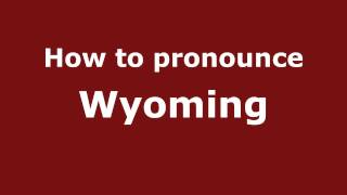 How to pronounce Wyoming