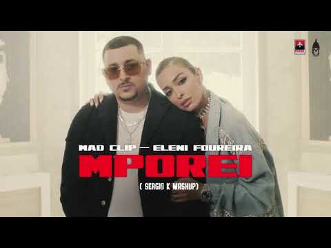 Mad Clip & Eleni Foureira - Mporei & I Like Girls (Sergio K Mashup)
