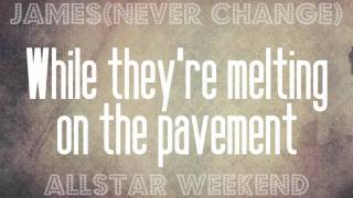 James (Never Change) - Allstar Weekend (Lyrics)