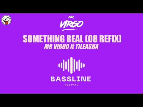 Mr V ft. Tileasha - Something Real (08 Remix) - Virgo / BASSLINE NICHE 4x4 HOUSE / Bassline Revival