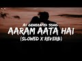 Aram Ata Hai Deedar Se Tere Slowed Reverb Ik Lamha🫶 Ai Generated Song Ai Youtube ️