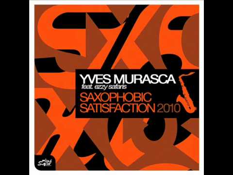 Yves Murasca - Saxophobic Satisfaction (2010 Club Mix) [feat. Ezzy Safaris)