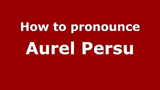 How to pronounce Aurel Perşu