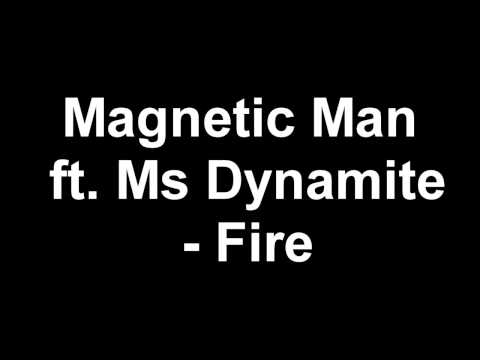 Magnetic Man ft. Ms Dynamite - Fire