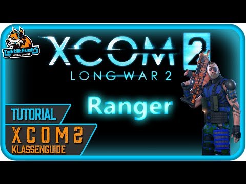 XCOM 2 - Long War 2 | Klassenguide inkl. Builds | Ranger (deutsch / german)